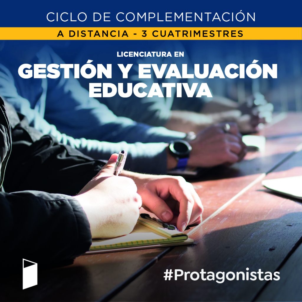 Licenciatura en Gestión y Evaluación Educativa – Ciclo Complementación Curricular