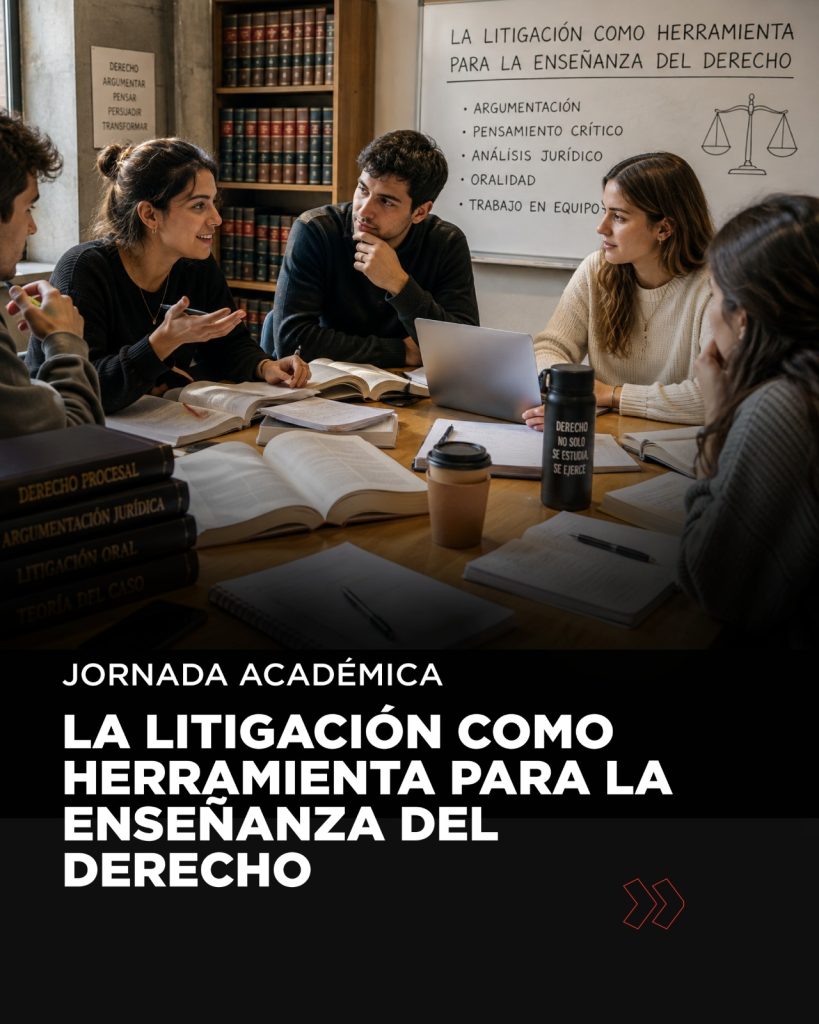 JORNADA ACADÉMICA: La litigación como herramienta para la enseñanza del Derecho